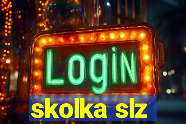 skolka slz